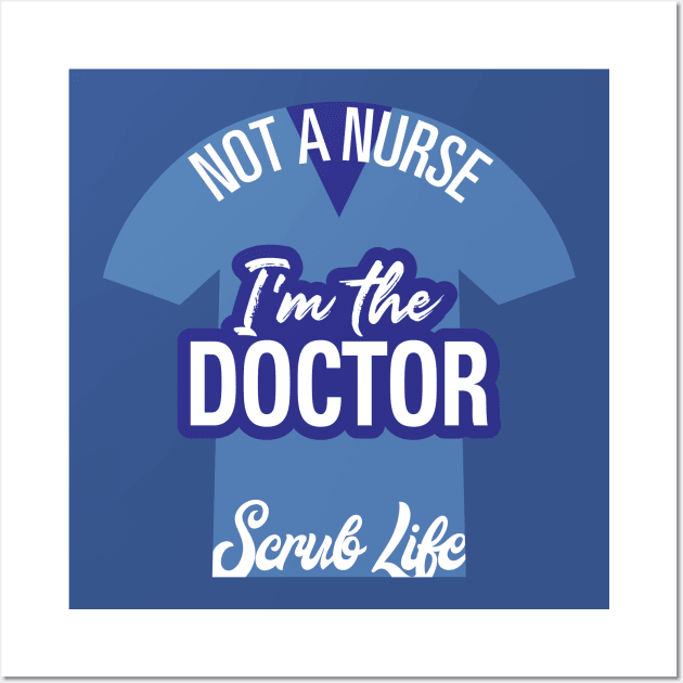 I'm the Doctor, Not a  Nurse Wall Art by LaughingCoyote